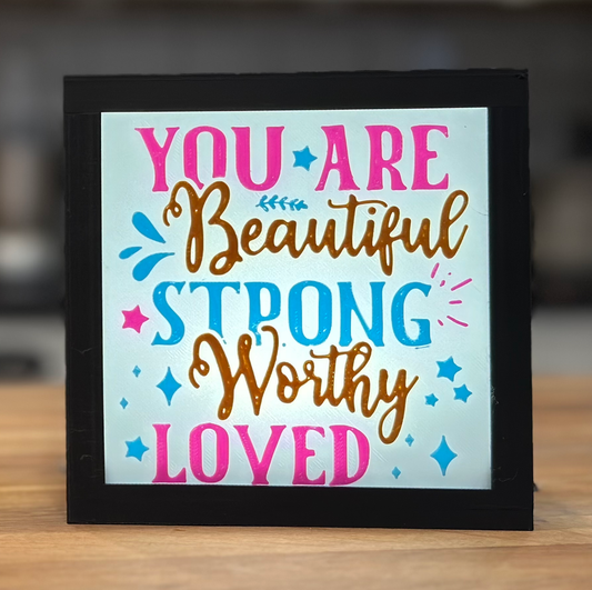 You Are Beautiful, Strong, Worthy, Loved